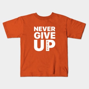 Never Give Up Kids T-Shirt